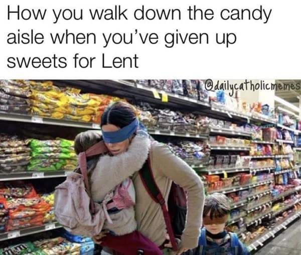 A hilarious ash wednesday meme using the blindfolded Sandra Bullock from Bird Box to depict the struggle of walking down the candy aisle after giving up sweets for Lent.