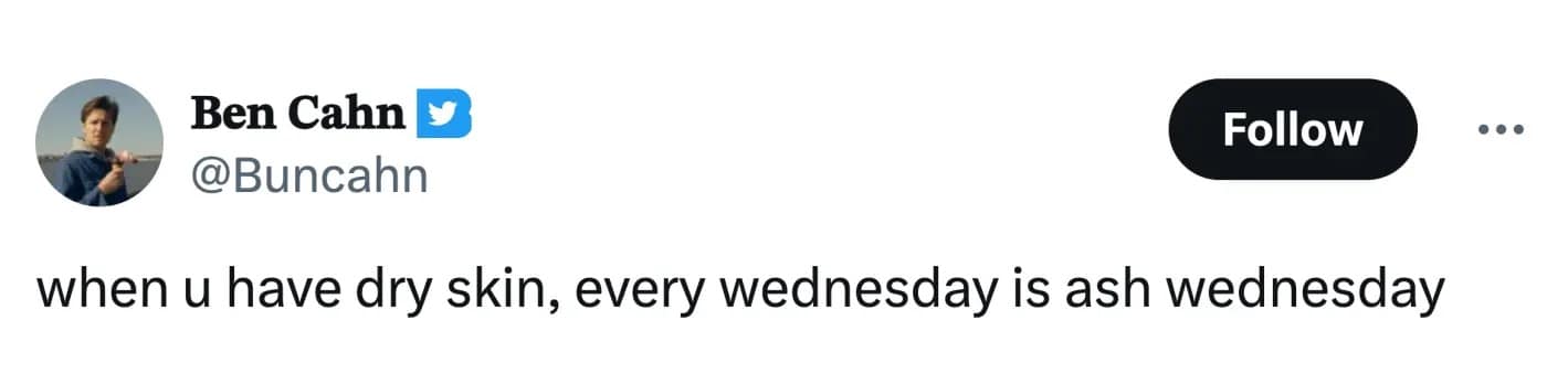 A funny lent meme tweet joking that for people suffering from dry skin, "every wednesday is ash wednesday."