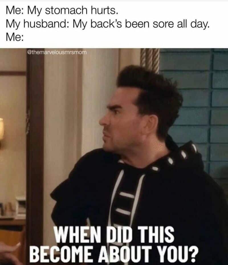 A hilarious marriage meme featuring David Rose from Schitt's Creek reacting with "When did this become about you?" when a husband tries to one-up his wife's pain.