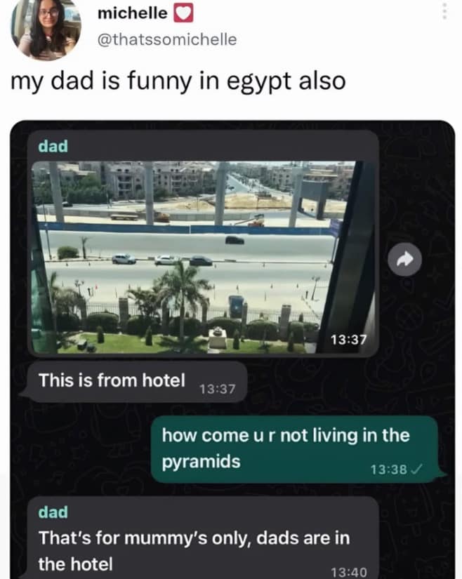 A text exchange hilarious meme where a dad puns that the pyramids are for "mummy's only."