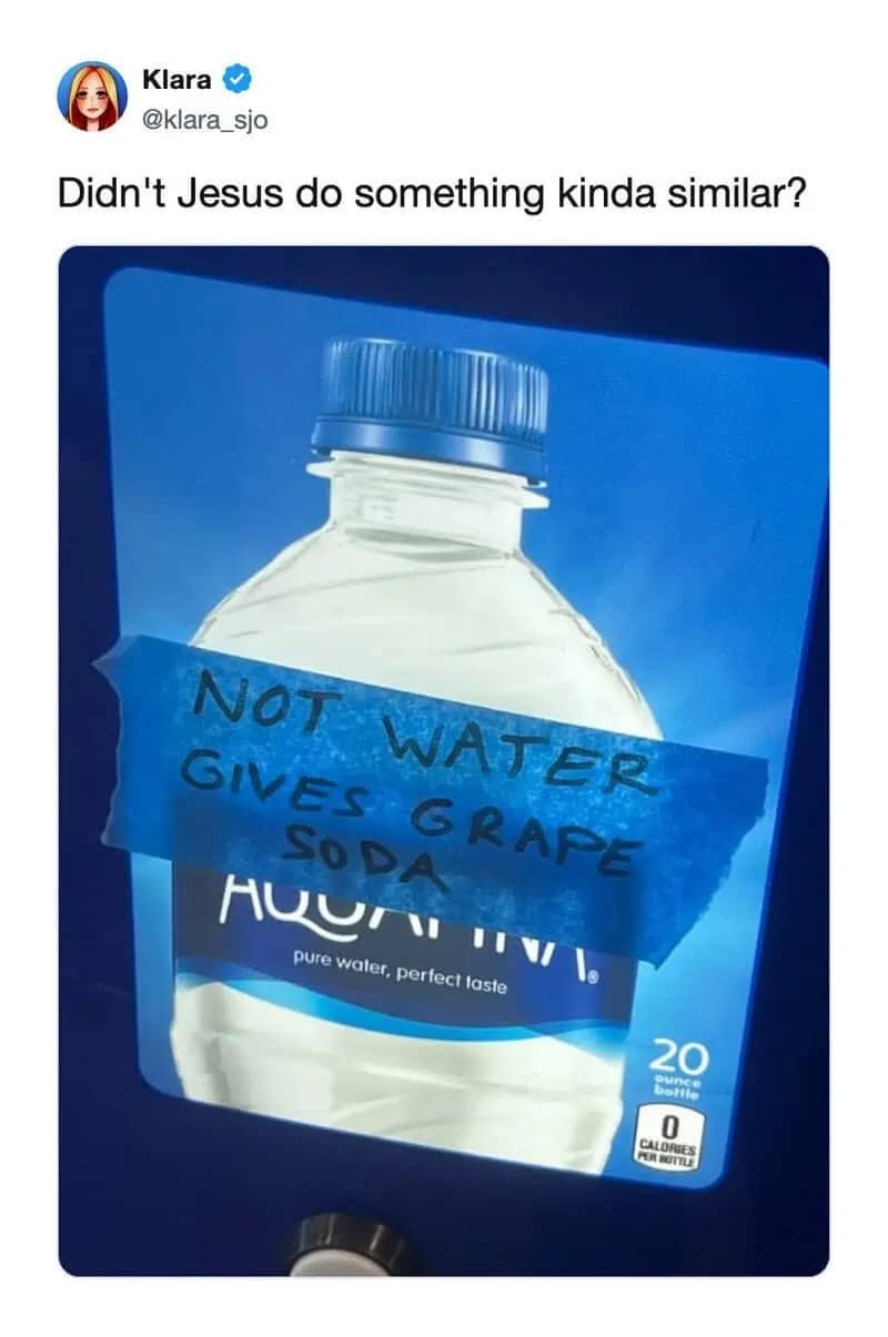 Funny vending machine out of order sign reading not water gives grape soda compared to a modern day Jesus turning water into wine. Hilarious memes.