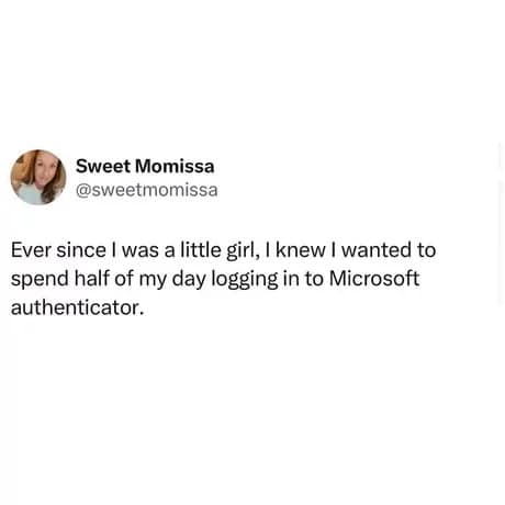 A funny meme tweet by "Sweet Momissa" complaining about spending half the work day logging into Microsoft Authenticator.
