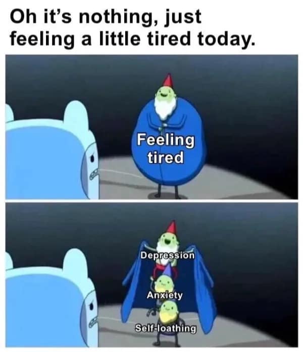 Adventure Time gnome hiding depression and anxiety under a "feeling tired" costume funny meme.