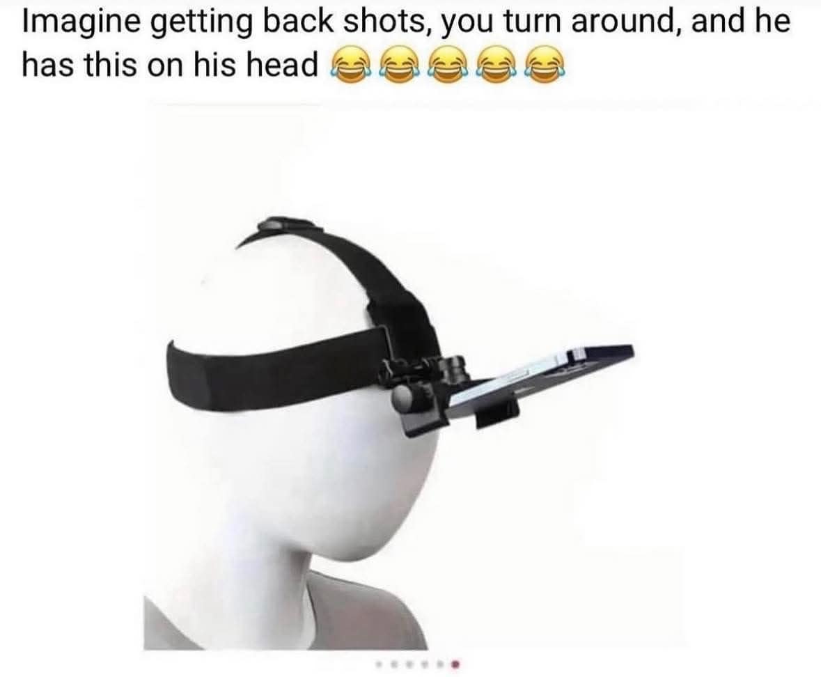 A meme dump image showing a phone holder strapped to the back of a head, joking about recording a very specific angle during intimacy.