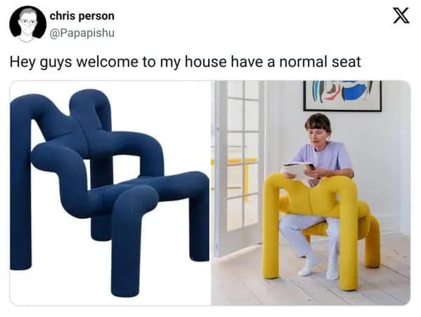 Person sitting awkwardly in a bizarre tubular yellow chair. Sarcastic hilarious memes offering guests a normal seat.