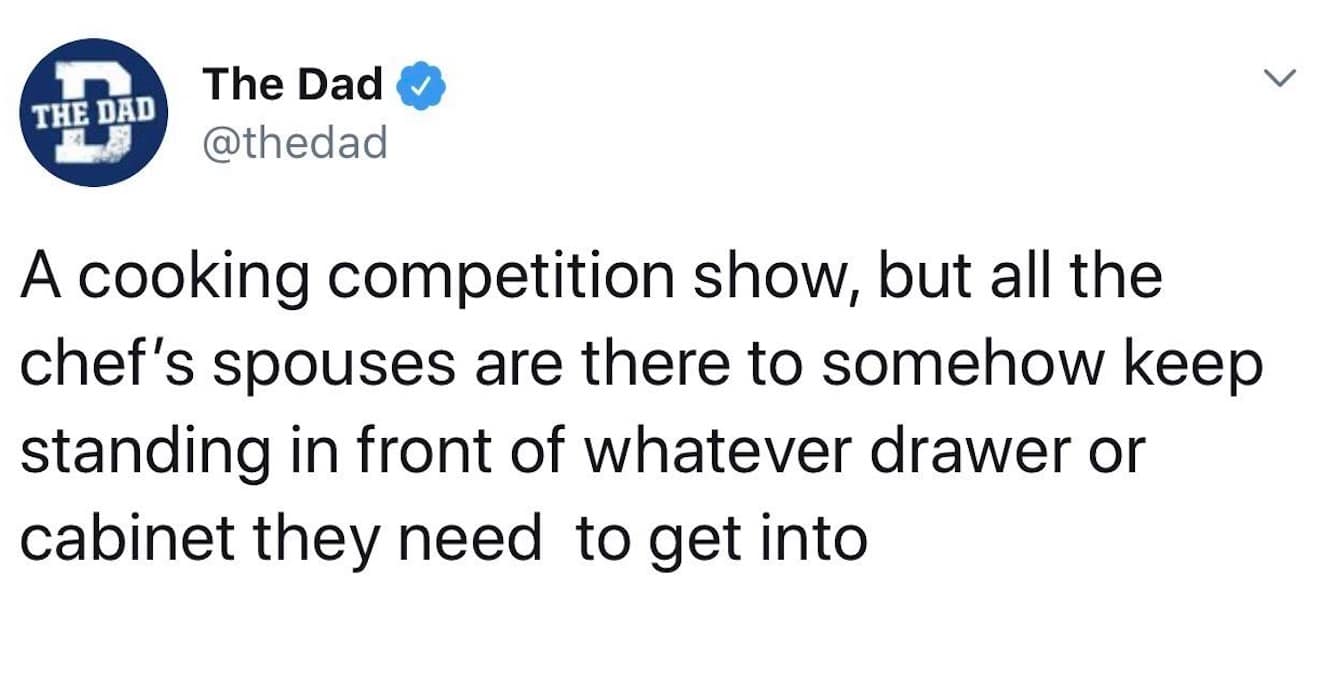 A funny meme tweet pitching a cooking show where spouses just stand in the way of every drawer and cabinet.