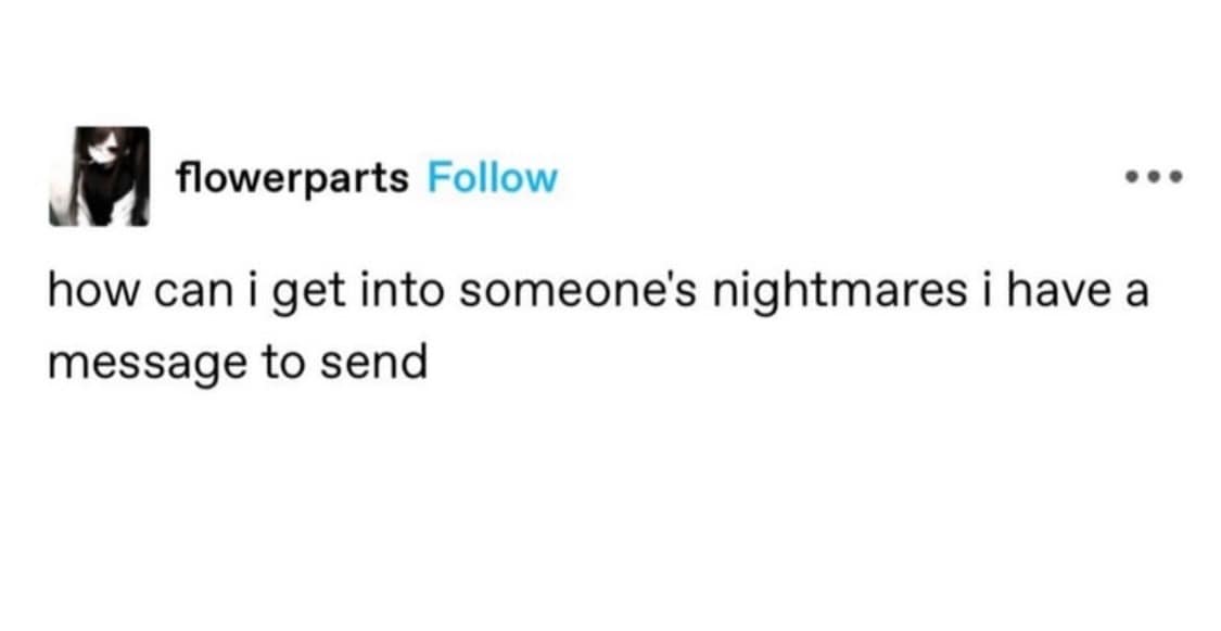 A dark humor meme dump text post asking for supernatural advice on how to infiltrate someone's nightmares specifically to deliver a message.