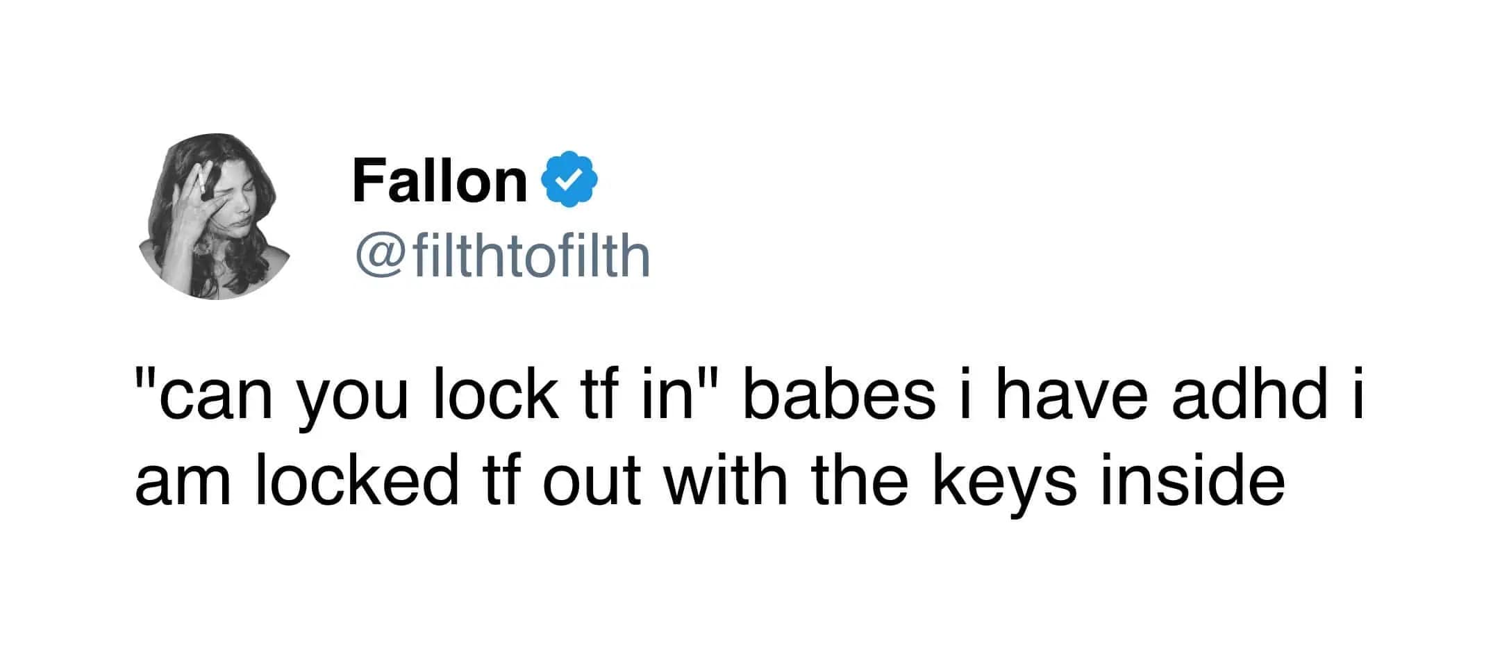 A relatable ADHD funny memes tweet interpreting the phrase "lock in" literally, admitting that instead of focusing, the user has actually "locked tf out with the keys inside."