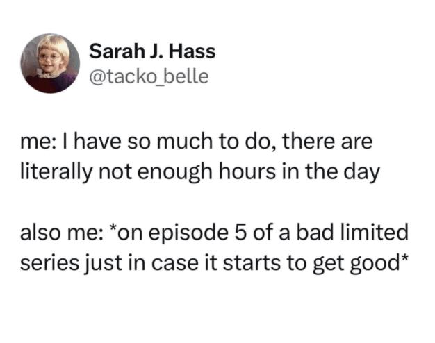 Relatable tweet highlighting severe procrastination. A classic mental health meme about watching five episodes of a bad show despite claiming there aren't enough hours in the day to work.