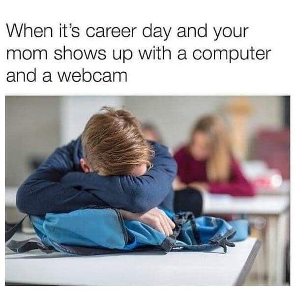 A nerd meme about a mom bringing a computer and webcam to career day while the student hides in shame.