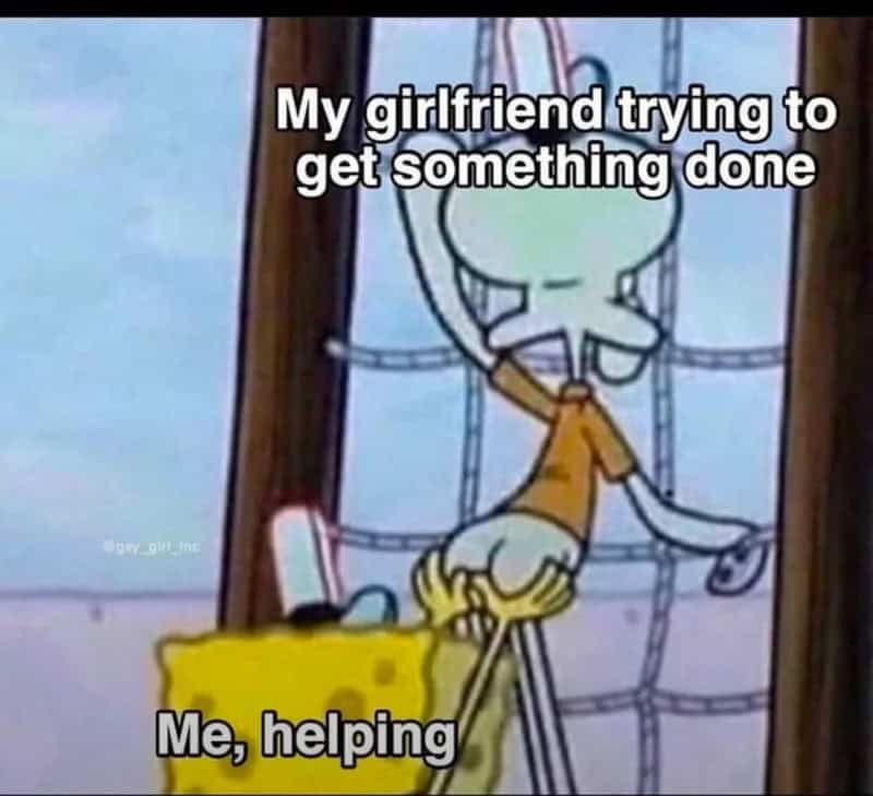 SpongeBob SquarePants meme about a boyfriend "helping" his girlfriend while she tries to be productive.
