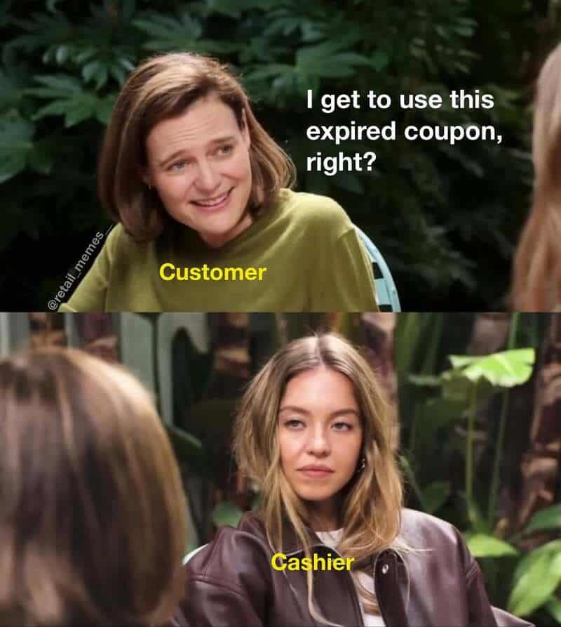 A painfully relatable retail meme showing a customer eagerly asking to use an expired coupon, met with a deadpan, exhausted stare from the cashier who has had enough.