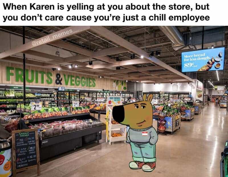 A perfectly unbothered retail meme showing a chill cartoon character standing in a grocery store produce aisle, completely ignoring a "Karen" screaming at them about the store.