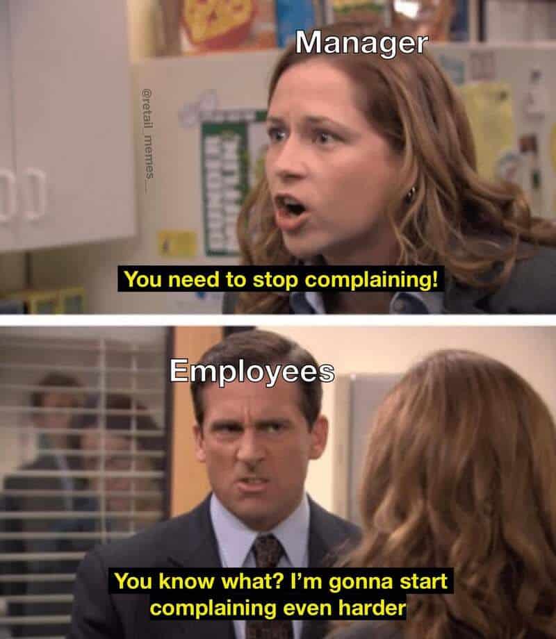 A funny retail meme featuring The Office characters where Pam tells the staff to stop complaining, and Michael Scott defiantly replies, "I'm gonna start complaining even harder."