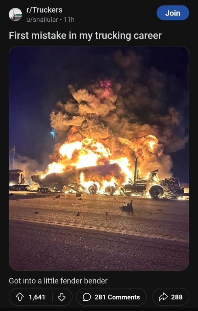 A road rage meme from the r/Truckers subreddit showing a massive truck fire with the caption "First mistake in my trucking career, got into a little fender bender."
