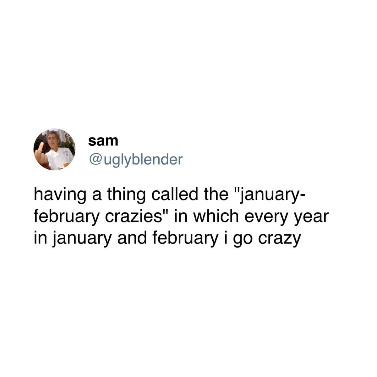 Social media post from Sam describing the January-February crazies that happen every year.