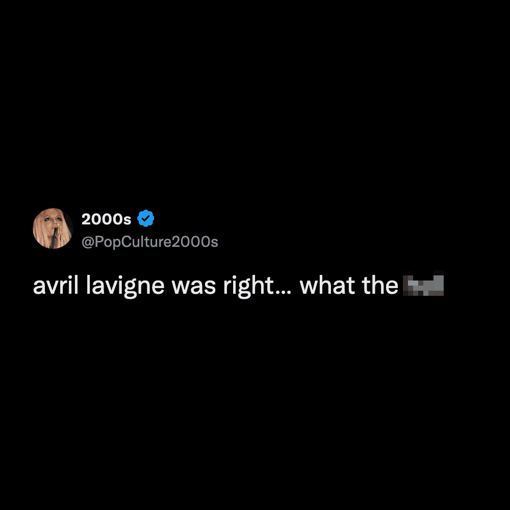 A nostalgic tired meme referencing Avril Lavigne to express confusion and frustration with the current state of life, simply asking "what the..."