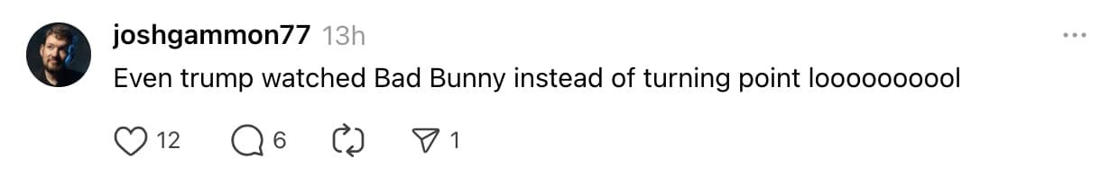 A funny comment-based tpusa halftime show meme claiming that even Trump watched Bad Bunny instead of the alternative show.