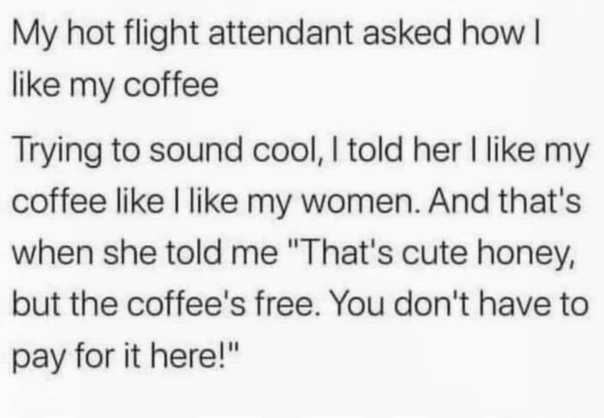 Humorous text story about a flight attendant’s witty response to a man’s attempted "cool" coffee order.
