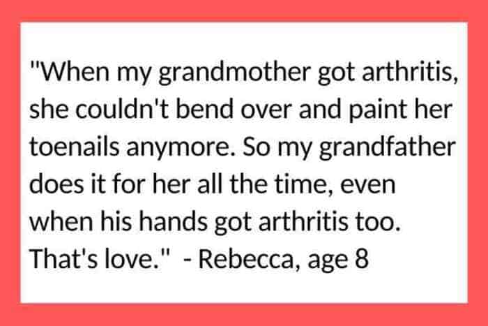 A wholesome kid quote by Rebecca, age 8, defining love as her grandfather painting her grandmother's toenails because she has arthritis.