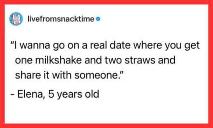 A kids quote about love by Elena, age 5, defining a "real date" as sharing one milkshake with two straws.