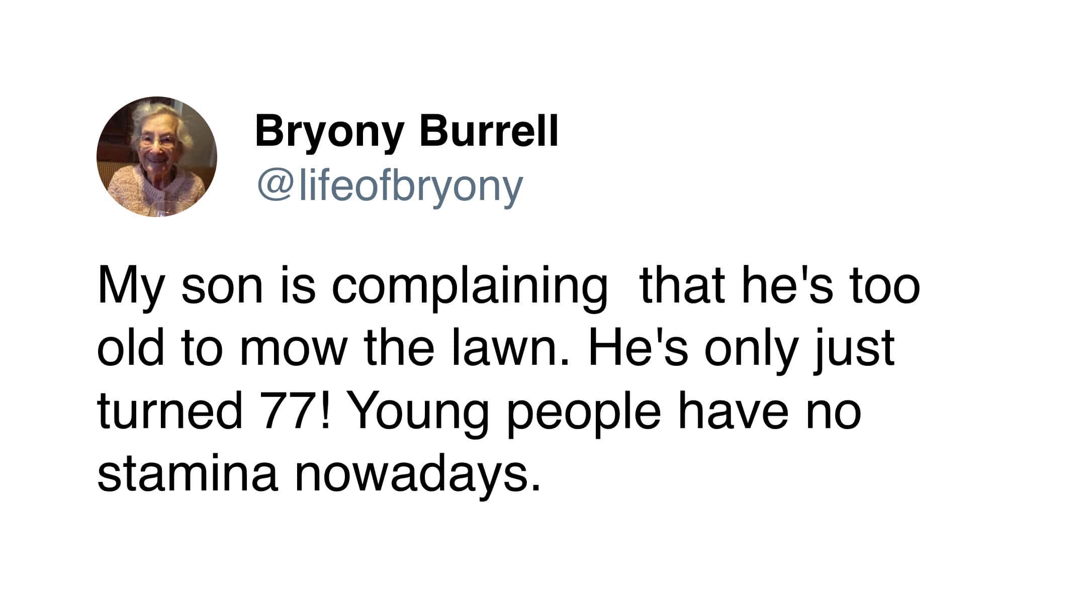 A savage Bryony Burrell tweet mocking her 77-year-old son for complaining about mowing the lawn, joking that "young people have no stamina nowadays."
