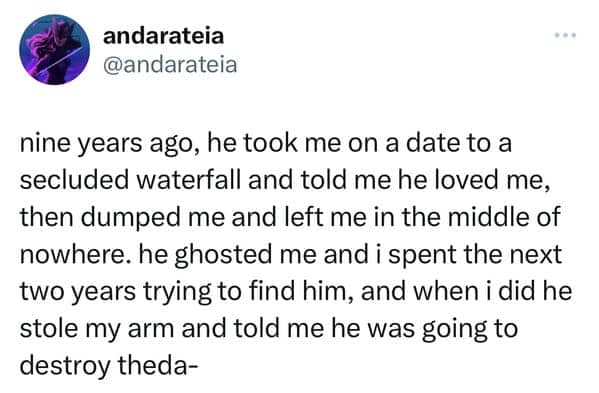 Dramatic tale of being dumped at a waterfall by someone who later stole an arm.