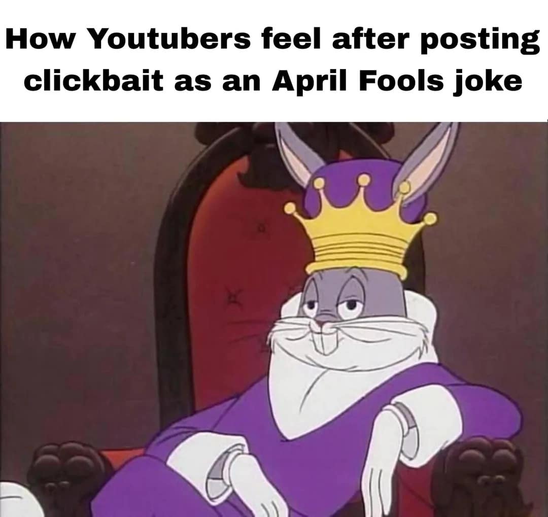 hilarious 2026 April Fools meme showing Bugs Bunny from Looney Tunes sitting on a throne, wearing a royal purple robe and a golden crown. The caption above him reads: "How Youtubers feel after posting clickbait as an April Fools joke."