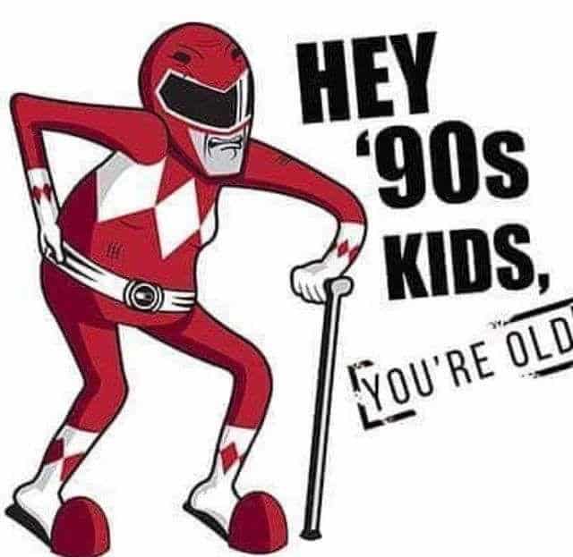 A brutal 90s meme depicting a cartoon Red Power Ranger suffering from aging, sporting a grey chin, a prominent belly, and a wooden cane. Large text screams: "HEY '90s KIDS, YOU'RE OLD."