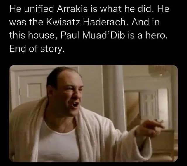 Tony Soprano shouts from a doorway in this crossover Dune meme, aggressively defending Paul Muad’Dib as a hero who unified Arrakis and fulfilled his destiny as the Kwisatz Haderach