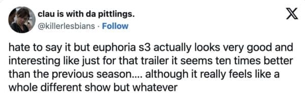 A skeptical Euphoria season 3 trailer reaction tweet from @killerlesbians. The user admits they hate to say it, but the trailer looks "very good and interesting," while noting that the new season "really feels like a whole different show."
