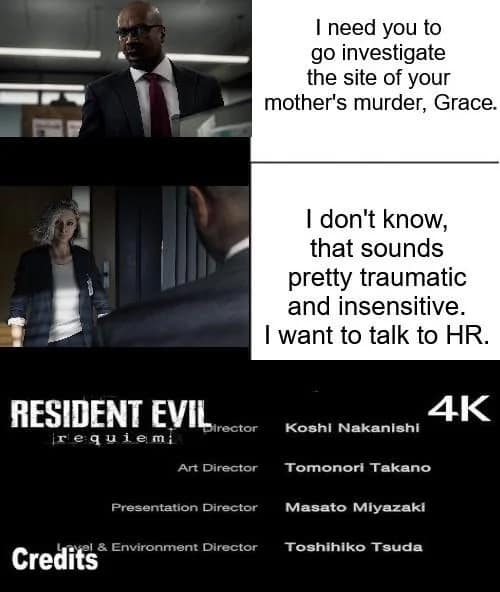 Resident Evil Requiem meme in comic form where Grace is told to investigate her mother's murder and simply replies that she’d rather "talk to HR" because it sounds "traumatic," leading to an immediate "4K" credits roll.