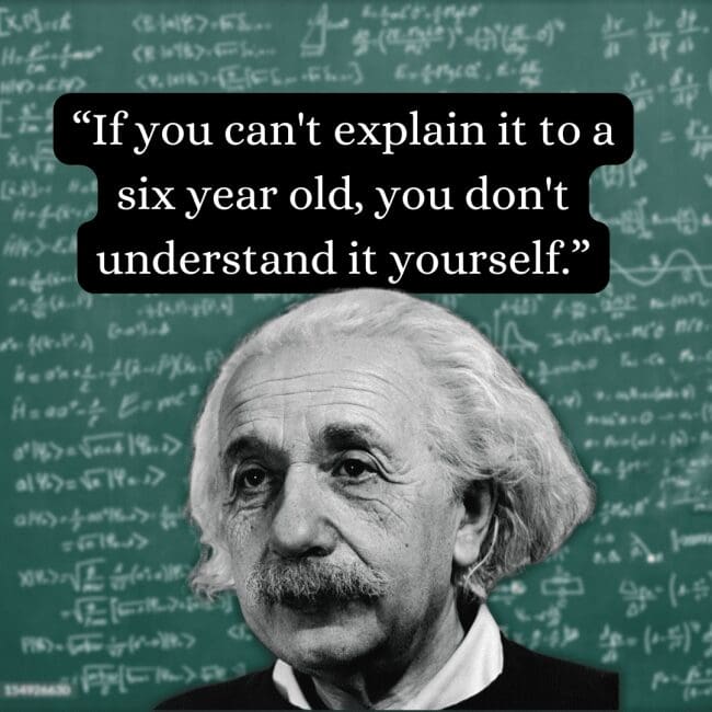 A lesson in clear communication, this albert einstein quote defines true comprehension as the ability to explain a concept to a child, displayed over a slight, knowing smile from the physicist against a wall of advanced math.