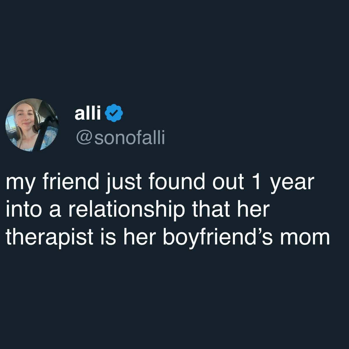 A tweet from Alli about a friend discovering her therapist is actually her boyfriend's mother.