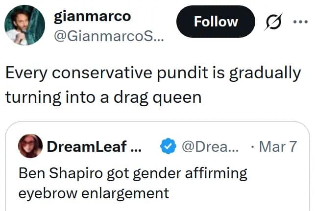 Ben Shapiro eyebrows meme where comedian Gianmarco suggests that conservative pundits are slowly morphing into drag queens, referencing the bold, "painted-on" look of Ben's new facial hair.