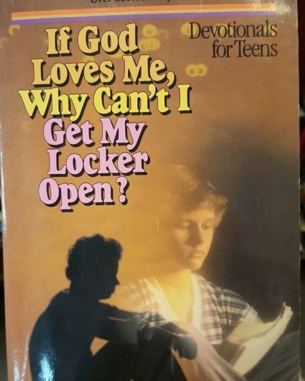 vintage "Devotionals for Teens" book found in a donation bin, featuring the hilariously specific and dramatic title: "If God Loves Me, Why Can't I Get My Locker Open?"