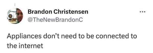 Quote from Brandon Christensen arguing that household appliances do not need to be connected to internet.
