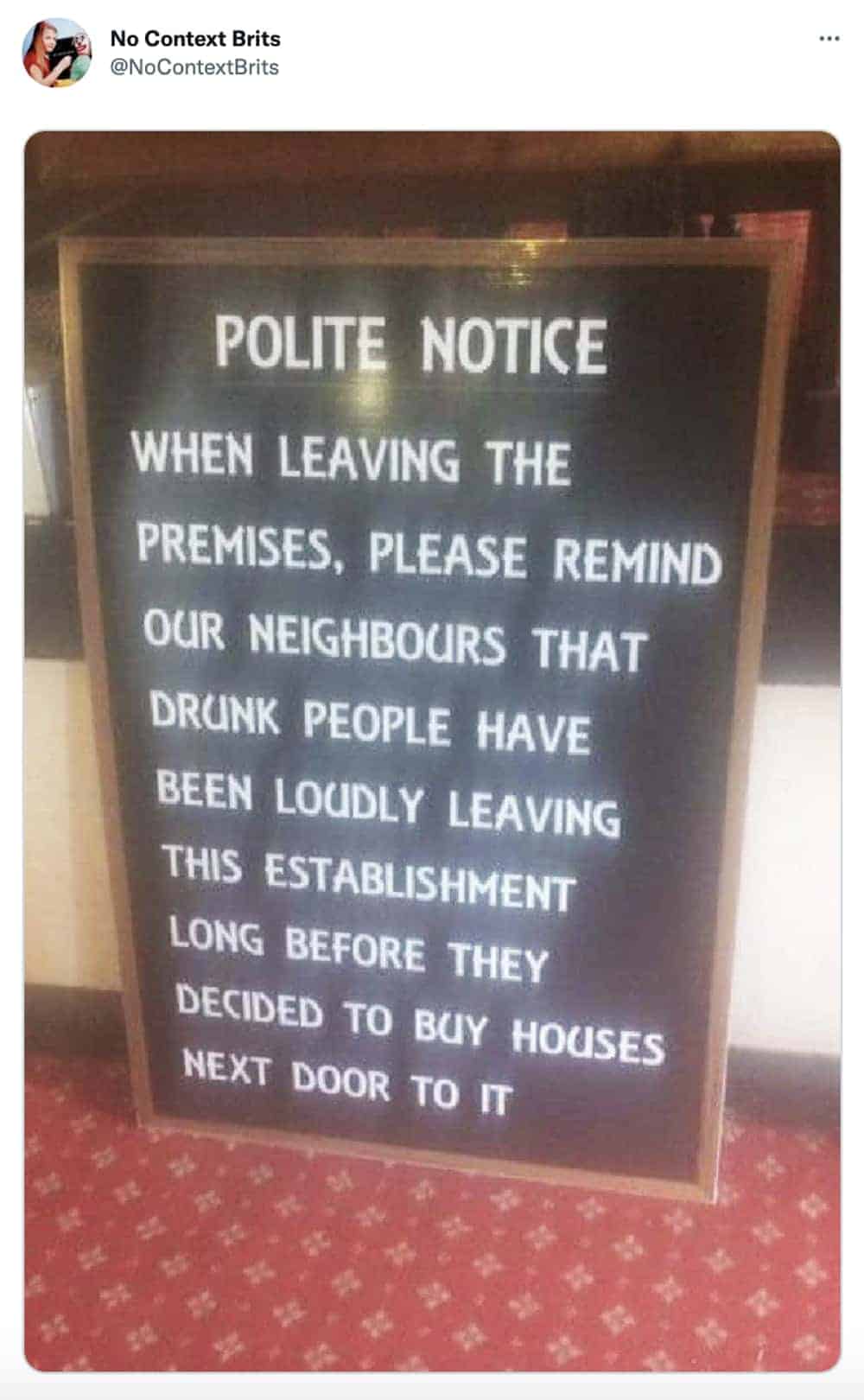 British pub polite notice reminds complaining neighbours drunk people existed there first