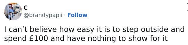 Relatable commentary on how easy it is to spend one hundred pounds with nothing to show.