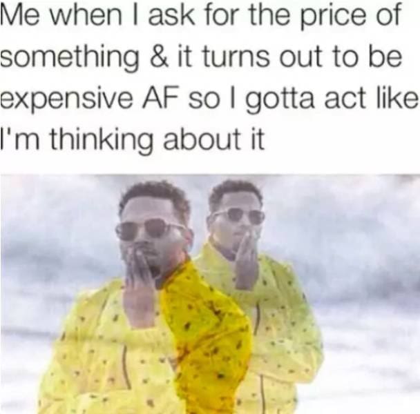 broke meme showing a guy in a yellow jacket trying to look deep in thought, perfectly capturing the awkward performance of pretending to consider buying an item after realizing it is way too expensive in this classic money meme