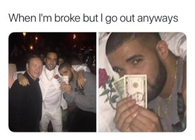 broke meme contrasting a flashy night out at the club with a zoomed-in shot of Drake humbly holding up a single crumpled five-dollar bill, flawlessly summarizing the delusion of partying with zero funds in this money meme.