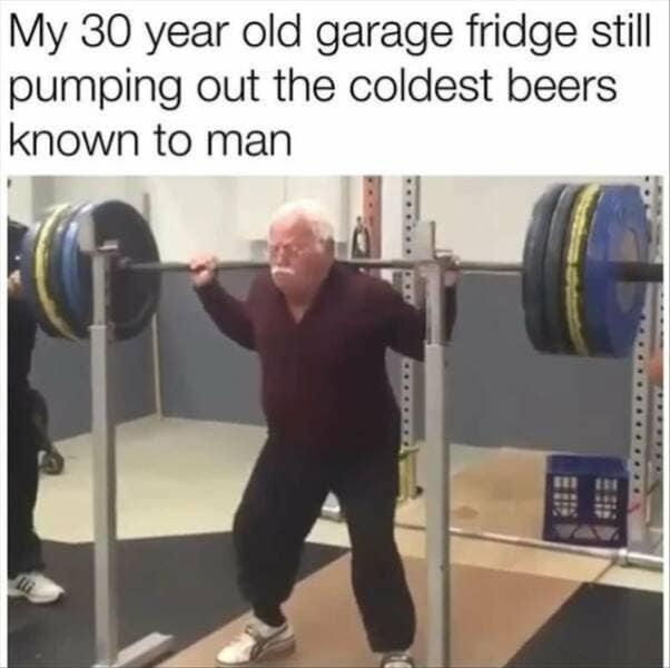 relatable classic meme showing an old man effortlessly squatting a massive barbell, perfectly representing the sheer power of a thirty-year-old garage fridge that still pumps out the coldest beers known to man, a staple among old memes.
