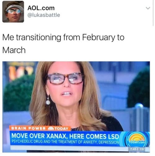 A classic meme showing a fake news broadcast announcing LSD as a new treatment over Xanax, hilariously captioned as the intense mental transition from February to March, making it a great seasonal joke among old memes.