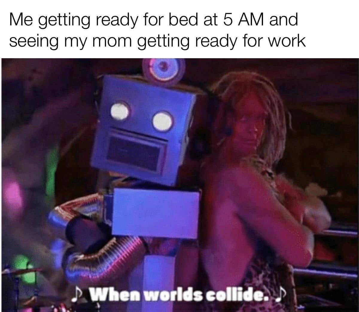 relatable classic meme using a still from SpongeBob SquarePants featuring a robot and a caveman. The caption reads: "Me getting ready for bed at 5 AM and seeing my mom getting ready for work / When worlds collide."