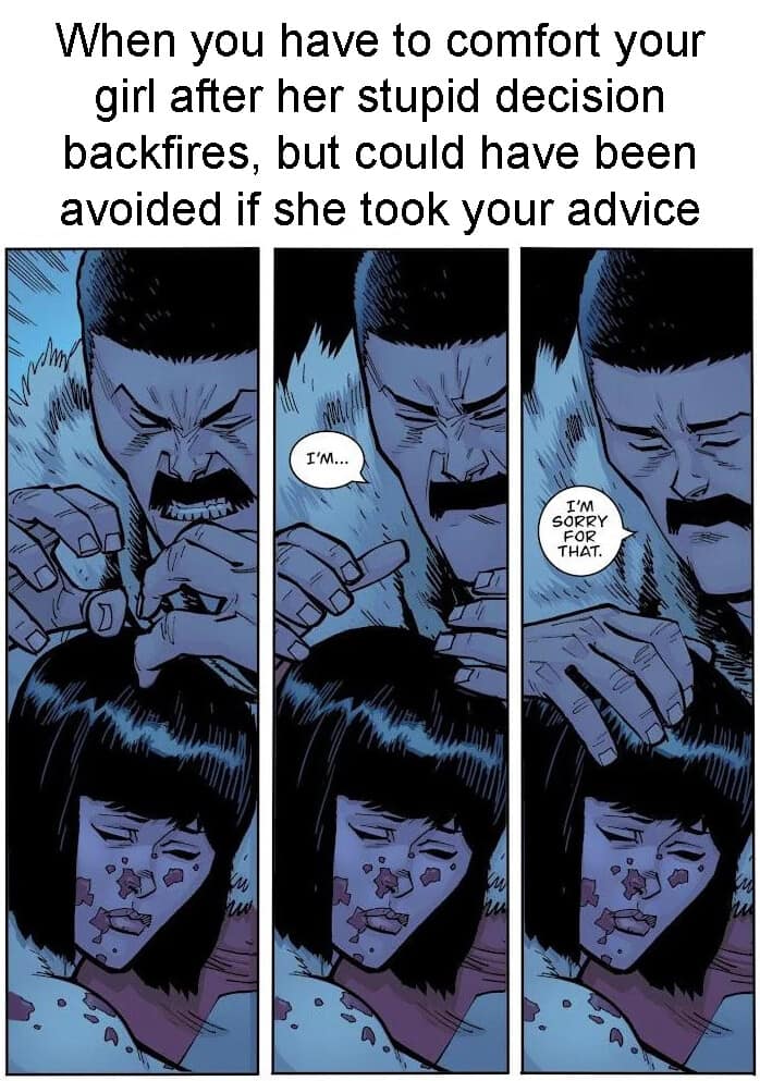 The suppressed frustration of a "told you so" moment is captured in this Invincible classic meme, showing Omni-Man comforting a battered Mark after a predictable decision backfired.
