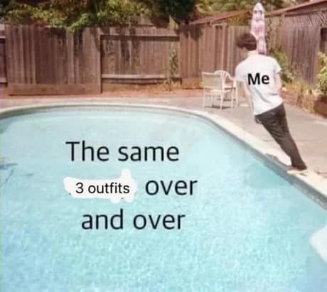 This classic meme features a person leaning at a sharp angle over a swimming pool, labeled as the inevitable pull toward wearing the same three favorite outfits over and over again despite having a full closet.