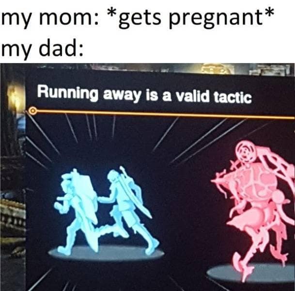 A dark humor classic meme using a video game loading screen tip that states running away is a valid tactic to perfectly represent a dad's immediate reaction to a pregnancy announcement, a ruthless joke from the era of old memes.