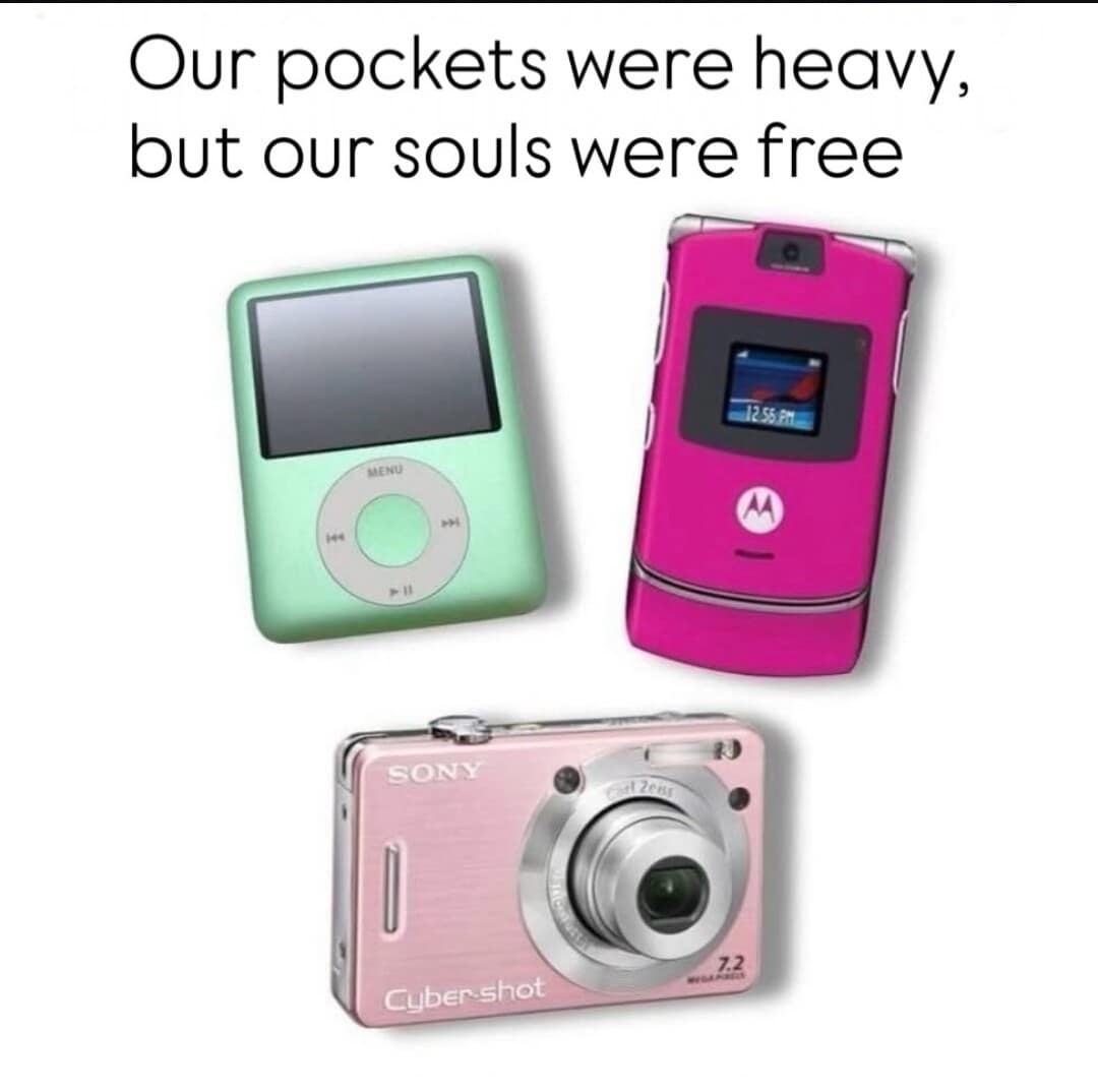 A tech-heavy old meme featuring three iconic devices: a green iPod Nano, a pink Motorola Razr, and a silver Sony Cyber-shot camera. The sentimental caption reads: "Our pockets were heavy, but our souls were free."