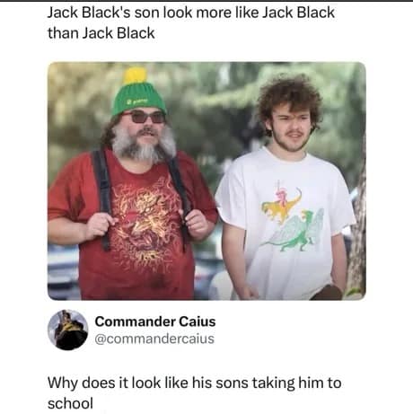 pop culture classic meme pointing out the incredibly strong genetics in Jack Black's family, featuring a photo of the actor walking with his son, who somehow looks more like Jack Black than Jack Black does.