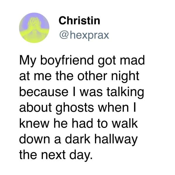 Funny text post detailing how a boyfriend got genuinely angry about his partner talking about ghosts right before he had to walk down a dark hallway in this classic dating meme.
